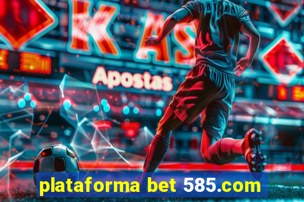 plataforma bet 585.com